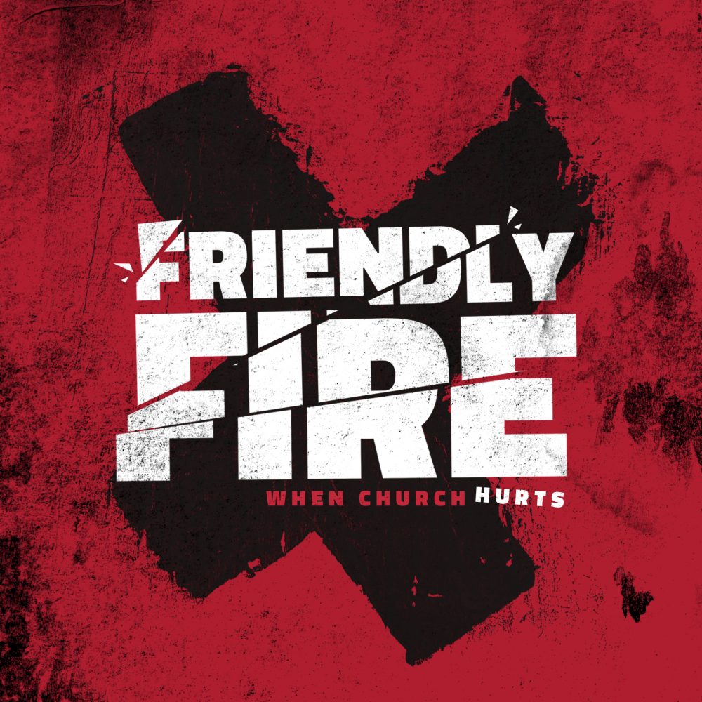 Friendly Fire: When Church Hurts